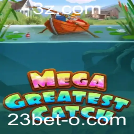 23bet - Explorando o Mundo de MegaGreatestCatch